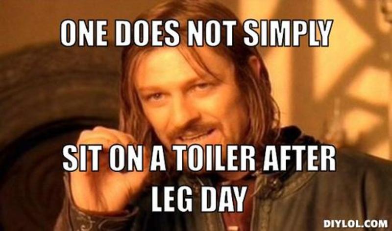 resized_one-does-not-simply-meme-generator-one-does-not-simply-sit-on-a-toiler-after-leg-day-455.jpg