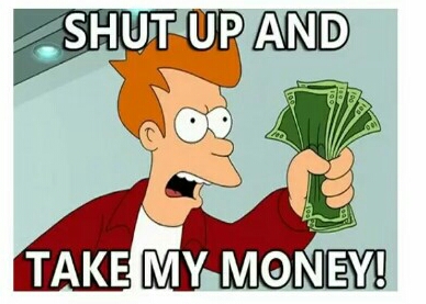 shut-up-and-take-my-money_o_149101-1.jpg