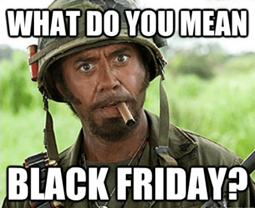 what-do-you-mean-black-friday-s-quicmeme-com-what-do-you-51350271~2.png