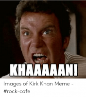 khaaaaan-images-of-kirk-khan-meme-rock-cafe-53820701.png