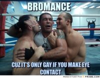 frabz-bromance-Cuz-its-only-gay-if-you-make-eye-contact-03d6a1.jpg